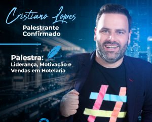 No evento do Encatho 2022, o palestrante Cristiano Lopes abordará tema Liderança,Motivação e vendas na hotelaria