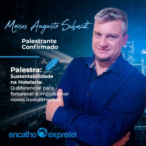 Moisés Augusto Schmidt falará sobre Sustentabilidade na hotelaria no Encatho